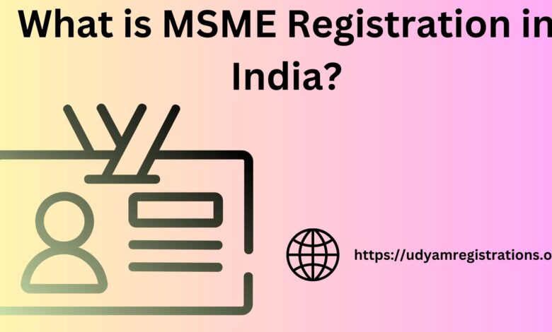 What Is MSME Registration In India?